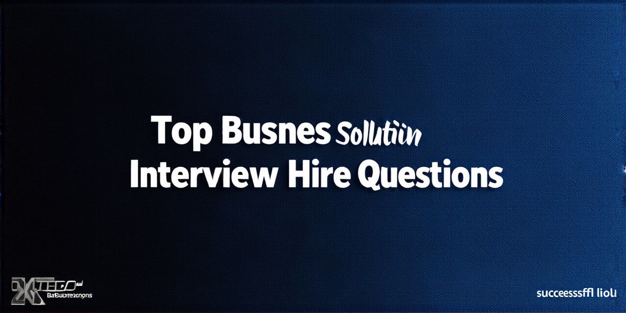 Top business solution interview questions for a successful hire